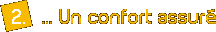2. ... Un confort assur�